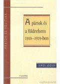 Sipos József - A pártok és a földreform 1918-1919-ben