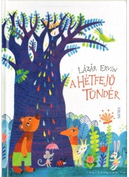 Lázár Ervin - A Hétfejű Tündér Lázár Ervin - A Hétfejű Tündér, 2013 antikvár könyv