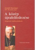 Ratzinger, Joseph - A közép újrafelfedezése