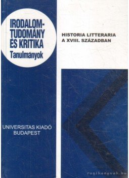 Hegedűs Béla, Tüskés Gábor, Csörsz Rumen István - Historia Litteraria a XVIII. században Hegedűs Béla, Tüskés Gábor, Csörsz Rumen István - Historia Litteraria a XVIII. században, Budapest 2006 antikvár könyv