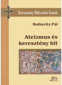 Bolberitz Pál - Ateizmus és keresztény hit (dedikált) Bolberitz Pál - Ateizmus és keresztény hit (dedikált), Budapest 2007 antikvár könyv