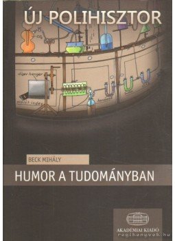 Beck Mihály - Humor a tudományban, Budapest 2010 antikvár könyv