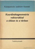 Lukács Ottó - Koordinátageometria vektorokkal a síkban és a térben