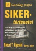 Robert T. Kiyosaki , Sharon L. Lechter - Gazdag Papa sikertörténetei