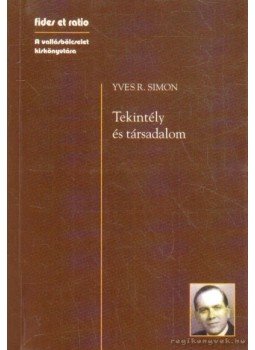 Simon, Yves R. - Tekintély és társadalom Simon, Yves R. - Tekintély és társadalom, Budapest 2004 antikvár könyv