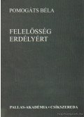 Pomogáts Béla - Felelősség Erdélyért