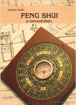 Demeter Anikó - Feng shui a tervezésben Demeter Anikó - Feng shui a tervezésben, Kisújszállás 2007 antikvár könyv