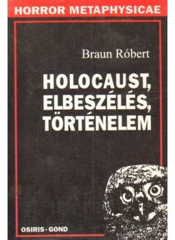 Braun Róbert - Holocaust, elbeszélés, történelem Braun Róbert - Holocaust, elbeszélés, történelem, Budapest 1995 antikvár könyv