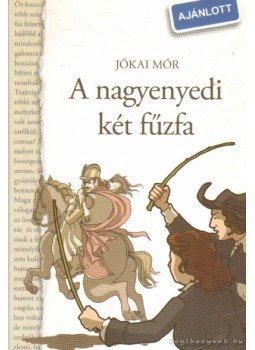 Jókai Mór - A nagyenyedi két fűzfa Jókai Mór - A nagyenyedi két fűzfa, Budapest 2009 antikvár könyv