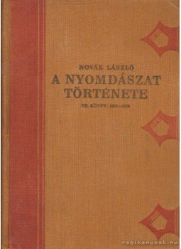 Novák László - A nyomdászat története Novák László - A nyomdászat története, Budapest 1929 antikvár könyv
