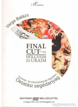 Varga Balázs - Final Cut - Hölgyeim és uraim Varga Balázs - Final Cut - Hölgyeim és uraim, Budapest 2014 antikvár könyv