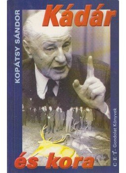 Kopátsy Sándor - Kádár és kora Kopátsy Sándor - Kádár és kora, Budapest 0 antikvár könyv