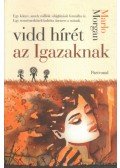 Marlo Morgan - Vidd hírét az Igazaknak