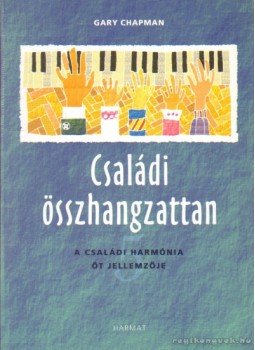 Gary Chapman - Családi összhangzattan Gary Chapman - Családi összhangzattan, Budapest 2006 antikvár könyv