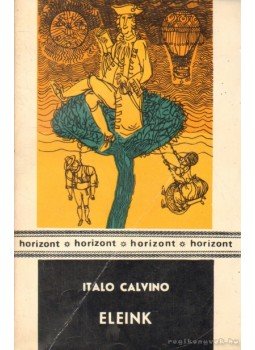 Italo Calvino - Eleink Italo Calvino - Eleink, Bukarest 1967 antikvár könyv