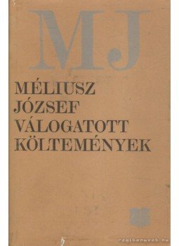 Méliusz József - Válogatott költemények (1930-1980) Méliusz József - Válogatott költemények (1930-1980), Bukarest 1984 antikvár könyv