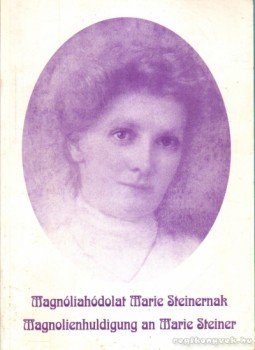 - Magnóliahódolat Marie Steinernak/Magnolienhuldigung an Marie Steiner - Magnóliahódolat Marie Steinernak/Magnolienhuldigung an Marie Steiner, 0 antikvár könyv