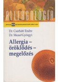 Cserháti Endre Dr.,Mezei Györgyi Dr. - Allergia - öröklődés - megelőzés
