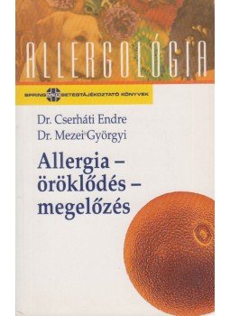 Cserháti Endre Dr., Mezei Györgyi Dr. - Allergia - öröklődés - megelőzés Cserháti Endre Dr., Mezei Györgyi Dr. - Allergia - öröklődés - megelőzés, Budapest 2003 antikvár könyv