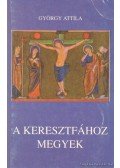 György Attila - A keresztfához megyek