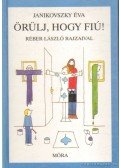 Janikovszky Éva - Örülj, hogy fiú!