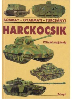 Dr. Bombay László, Turcsányi Károly, Gyarmati József - Harckocsik Dr. Bombay László, Turcsányi Károly, Gyarmati József - Harckocsik, Budapest 0 antikvár könyv