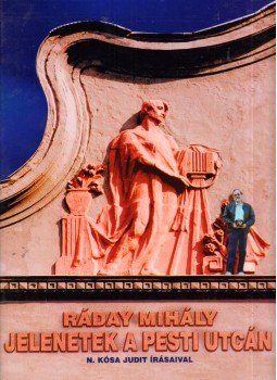 Ráday Mihály - Jelenetek a pesti utcán Ráday Mihály - Jelenetek a pesti utcán, Budapest 1998 antikvár könyv