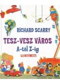 Richard Scarry - Tesz-Vesz város A-tól Z-ig