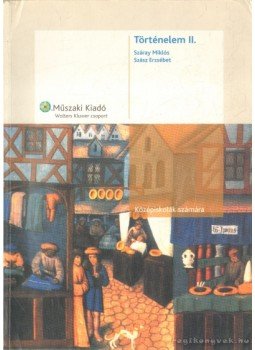 Száray Miklós, Szász Erzsébet - Történelem II. Száray Miklós, Szász Erzsébet - Történelem II., 2007 antikvár könyv