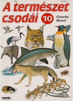 Bood, Charlie - A természet csodái 10. Bood, Charlie - A természet csodái 10., Budapest 1994 antikvár könyv