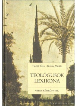 Gröföl Tibor, Kránitz Mihály - Teológusok lexikona Gröföl Tibor, Kránitz Mihály - Teológusok lexikona, Budapest 2002 antikvár könyv