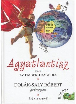 Dolák-Saly Róbert - Agyatlantisz Dolák-Saly Róbert - Agyatlantisz, Budapest 2009 antikvár könyv