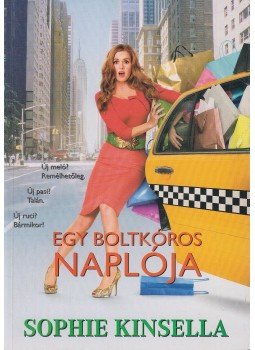 Sophie Kinsella - Egy boltkóros naplója Sophie Kinsella - Egy boltkóros naplója, Budapest 2009 antikvár könyv