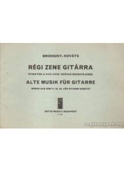 Brodszky Ferenc, Kováts Barna - Régi zene gitárra Brodszky Ferenc, Kováts Barna - Régi zene gitárra, 1955 antikvár könyv