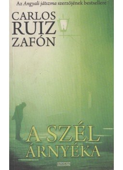 Carlos Ruiz Zafón - A szél árnyéka Carlos Ruiz Zafón - A szél árnyéka, Budapest 2009 antikvár könyv
