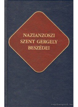 Nazianzoszi Szent Gergely - Nazianzoszi Szent Gergely beszédei Nazianzoszi Szent Gergely - Nazianzoszi Szent Gergely beszédei, Budapest 2001 antikvár könyv
