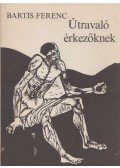 Bartis Ferenc - Útravaló érkezőknek (dedikált)