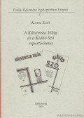 Kozma Zsolt - A Kálvinista Világ és a Kiáltó Szó repertóriuma