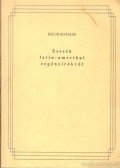 Kulin Katalin - Esszék latin-amerikai regényírókról