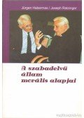 Ratzinger, Joseph,Habermas, Jürgen - A szabadelvű állam morális alapjai