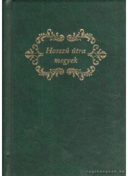 Hevérné Horváth Kornélia (szerk.) - Hosszú útra megyek Hevérné Horváth Kornélia (szerk.) - Hosszú útra megyek, Budapest 2002 antikvár könyv