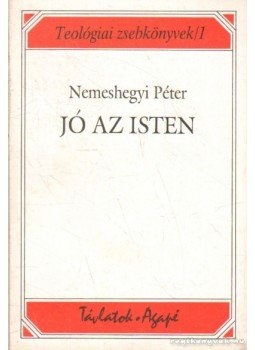 Nemeshegyi Péter - Jó az Isten Nemeshegyi Péter - Jó az Isten, 1994 antikvár könyv
