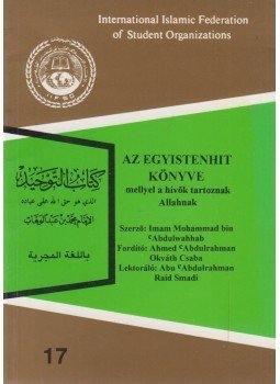 Abdulwahhab, Imam Mohammad bin - Az egyistenhit könyve Abdulwahhab, Imam Mohammad bin - Az egyistenhit könyve, Miskolc 1995 antikvár könyv