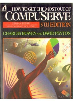 Bowen, Charles, Peyton, David - How to Get the Most Out of CompuServe Bowen, Charles, Peyton, David - How to Get the Most Out of CompuServe, 1993 antikvár könyv