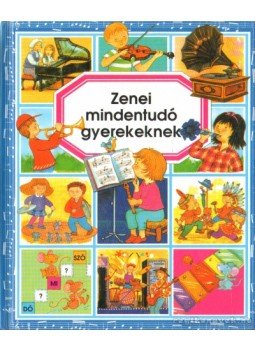 Pimont, Marie-Renée, Emilie Beaumont - Zenei mindentudó gyerekeknek Pimont, Marie-Renée, Emilie Beaumont - Zenei mindentudó gyerekeknek, 2001 antikvár könyv
