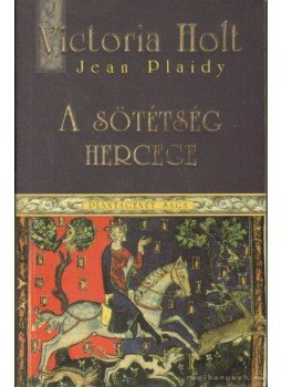 Plaidy, Jean, Victoria Holt - A sötétség hercege Plaidy, Jean, Victoria Holt - A sötétség hercege, Budapest 2011 antikvár könyv