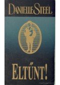 Danielle Steel - Eltűnt!