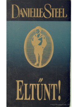 Danielle Steel - Eltűnt!, Budapest 2005 antikvár könyv