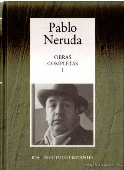 Neruda, Pablo - Pablo Neruda obres completas I. Neruda, Pablo - Pablo Neruda obres completas I., 2005 antikvár könyv