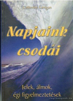 Lanigan, Catherine - Napjaink csodái Lanigan, Catherine - Napjaink csodái, Budapest 2002 antikvár könyv